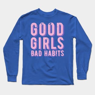 good girls bad habits 1 Long Sleeve T-Shirt